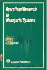 OPERATIONAL RESEARCH IN MANAGERIAL SYSTEMS   1984  PDF电子版封面    S.P.AGGARWAL 