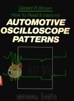 HOW TO READ AND INTERPRET AUTOMOTIVE OSCILLOSCOPE PATTERNS   1985  PDF电子版封面  0835929299  GERALD R.BROWN 