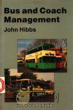 BUS AND COACH MANAGEMENT   1985  PDF电子版封面  0412260603  JOHN HIBBS 