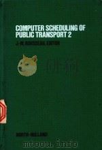 COMPUTER SCHEDULING OF PUBLIC TRANSPORT 2   1985  PDF电子版封面  0444877789   