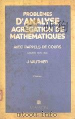 PROBLEMES D'ANALYSE AGREGATION DE MATHEMATIQUES AVEC RAPPELS DE COURS   1981  PDF电子版封面  2225741956   