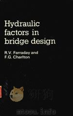 HYDRAULIC FACTORS IN BRIDGE DESIGN   1983  PDF电子版封面  0946466009  R.V.FARRADAY 