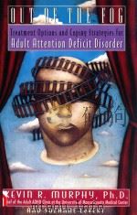 OUT OF THE FOG TREATMENT OPTIONS AND COPING STRATEGIES FOR ADULT ATTENTION DEFICIT DISORDER（1995 PDF版）