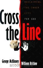 CROSS THE LINE   1997  PDF电子版封面  0785272461  GEORGE MCKINNEY WITH WILLIAM K 