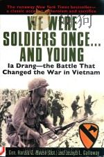 WE WERE SOLDIERS ONCE...AND YOUNG IA DRANG-THE BATTLE THAT CHANGED THE WAR IN VIETNAM   1992  PDF电子版封面  0345475817  LT.GEN.HAROLD G.MOORE (RET.) A 