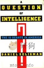 A QUESTION OF INTELLIGENCE THE IQ DEBATE IN AMERICA（1992 PDF版）