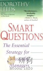 SMART QUESTIONS THE ESSENTIAL STRATEGY FOR SUCCESSFUL MANAGERS   1987  PDF电子版封面  0425176592  DOROTHY LEEDS 