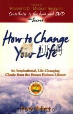 HOW TO CHANGE YOUR LIFE   1982  PDF电子版封面  1558746862  ERNEST HOLMES 