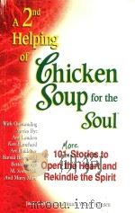 A 2ND HELPING OF CHICKEN SOUP FOR THE SOUL 101 MORE STORIES TO OPEN THE HEART AND REKINDLE THE SPIRI   1994  PDF电子版封面  1558743316   