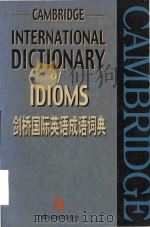 Cambridge international dictionary of idioms = 剑桥国际英语成语词典   1999  PDF电子版封面  7810467530  K. Maxwell 