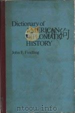 Dictionary of American diplomatic history   1980  PDF电子版封面  0313220395  John E. Findling 