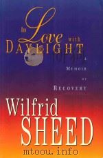 IN LOVE WITH DAYLIGHT A MEMOIR OF RECOVERY A COMMON READER EDITION   1999  PDF电子版封面  1888173874  WILFRID SHEED 