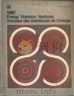 Energy statistics yearbook 1982 = Annuaire des statistiques de l'energie 1982   1984  PDF电子版封面     