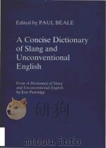 A concise dictionary of slang and unconventional English from a Dictionary of slang and unconvention   1991  PDF电子版封面  0415063523  Eric Partridge ; Paul Beale ; 