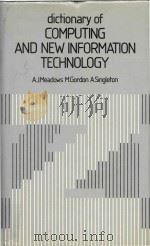 Dictionary of computing and new information technology   1984  PDF电子版封面  0893971979  A. J. Meadows ; M. Gordon ; A. 