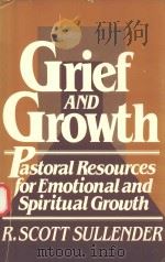 GRIEF AND GROWTH PASTORAL RESOURCES FOR EMOTIONAL AND SPIRITUAL GROWTH   1985  PDF电子版封面  0809126524   