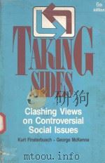 TAKING SIDES CLASHING VIEWS ON CONTROVERSIAL SOCIAL ISSUES   1990  PDF电子版封面  0879678585  KURT FINSTERBUSCH 