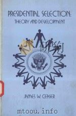 PRESIDENTIAL SELECTION THEORY AND DEVELOPMENT   1979  PDF电子版封面  0691021880  JAMES W.CEASER 
