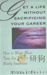 GET A LIFE WITHOUT SACRIFICING YOUR CAREER   1997  PDF电子版封面  0070066477  DIANNA BOOHER 