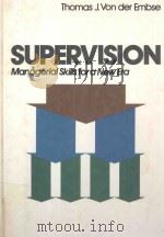 SUPERVISION MANAGERIAL SKILLS FOR A NEW ERA   1987  PDF电子版封面  0024231207  THOMAS J.VON DER EMBSE 