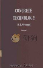 CONCRETE TECHNOLOGY VOLUME 1 PROPERTIES OF MATERIALS   1962  PDF电子版封面    D.F.ORCHARD 