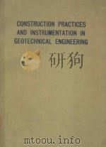 CONSTRUCTION PRACTICES AND INSTRUMENTATION IN GEOTECHNICAL ENGINEERING VOLUME ONE（1982 PDF版）