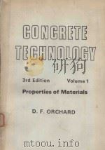 CONCRETE TECHNOLOGY VOLUME 1 PROPERTIES OF MATERIALS   1973  PDF电子版封面  0853345120  D.F.ORCHARD 