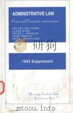 1993 SUPPLEMENT TO ADMINISTRATIVE LAW CASES AND COMMENTS   1993  PDF电子版封面  1566620449   
