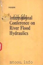 INTERNATIONAL CONFERENCE ON RIVER FLOOD HYDRAULICS   1990  PDF电子版封面  0471927139  DR W.R.WHITE 