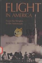 FLIGHT IN AMERICA FROM THE WRIGHTS TO THE ASTRONAUTS   1984  PDF电子版封面  0801829739  ROGER E.BILSTEIN 