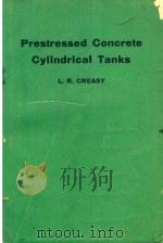 PRESTRESSED CONCRETE CYLINDRICAL TANKS   1961  PDF电子版封面    L.R.CREASY 