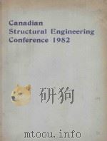CANADIAN STRUCTURAL ENGINEERING CONFERENCE 1982   1982  PDF电子版封面     