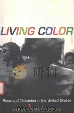 LIVING COLOR RACE AND TELEVISION IN THE UNITED STATES   1998  PDF电子版封面  0822321955  SASHA TORRES 