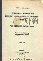 PROBABILITY THEORY FOR HIGHWAY BRIDGE FATIGUE STRESSES-PHASE II FRED MOSES AND ANTHONY PAVIA（1976 PDF版）