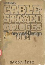 CABLE-STAYED BRIDGES THEORY AND DESIGN   1977  PDF电子版封面  0258970340   