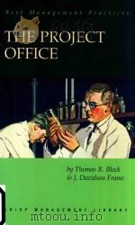 THE PROJECT OFFICE  A KEY TO MANAGING PROJECTS EFFECTIVELY   1998  PDF电子版封面  1560524434  THOMAS R.BLOCK  J.DAVIDSON FRA 