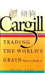 CARGILL TRADING THE WORLD＇S GRAIN   1992  PDF电子版封面  0874515726  WAYNE G.BROEHL 