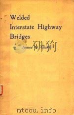 WELDED INTERSTATE HIGHWAY BRIDGES   1960  PDF电子版封面    JAMES G.CLARK 