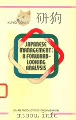JAPANESE MANAGEMENT:A FORWARD-LOOKING ANALYSIS   1986  PDF电子版封面  9283310810   