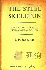THE STEEL SKLETON VOLUME 1 ELASTIC BEHAVIUR AND DESIGN   1954  PDF电子版封面    J.F.BAKER 