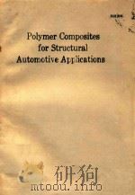POLYMER COMPOSITES FOR STRUCTURAL AUTOMOTIVE APPLICATIONS   1990  PDF电子版封面  1560910216   