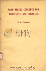 PRESTRESSED CONCRETE FOR ARCHITECTS AND ENGINEERS   1964  PDF电子版封面    H.K.PRESTON 