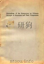 PROCEEDINGS OF THE SYMPOSIUM ON ULTIMATE STRENGTH OF STRUCTURES AND THEIR COMPONENTS（1971 PDF版）