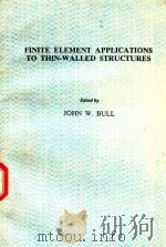 FINITE ELEMENT APPLICATIONS TO THIN-WALLED STRUCTURES   1990  PDF电子版封面  1851663738  JOHN W.BULL 