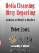 MEDIA CLEANSING:DIRTY REPORTING JOURNALISM AND TRAGEDY IN YUGOSLAVIA PETER BROCK（1993 PDF版）