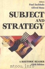 SUBJECT AND STRATEGY A RHETORIC READER FIFTH EDITION   1990  PDF电子版封面  0312028075   