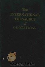 THE INTERNATIONAL THESAURUS OF QUOTATIONS   1970  PDF电子版封面  0060913827   