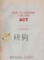 HOW TO PREPARE FOR THE ACT   1983  PDF电子版封面  0156000016  IRVIN W.KATZ 