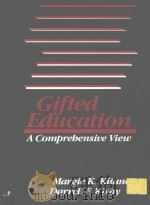 GIFTED EDUCATION A COMPREHENSIVE VIEW   1986  PDF电子版封面  0316496774   