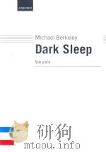 DARK SLEEP FOR PIANO   1995  PDF电子版封面  9780193722507  MICHAEL BERKELEY 